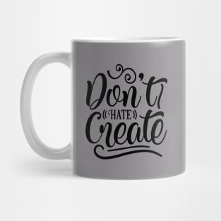 Dont Hate Create Mug